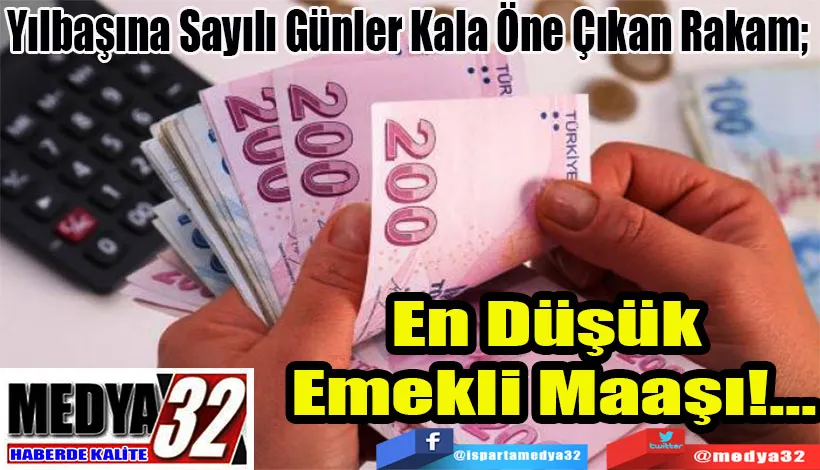 Yılbaşına Sayılı Günler Kala Öne Çıkan Rakam;  En Düşük Emekli Maaşı!...