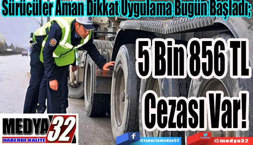  Sürücüler Aman Dikkat Uygulama Bugün Başladı;  5 Bin 856 TL Cezası Var!