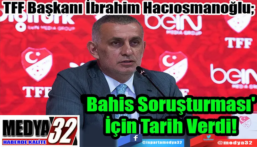 TFF Başkanı İbrahim Hacıosmanoğlu;  