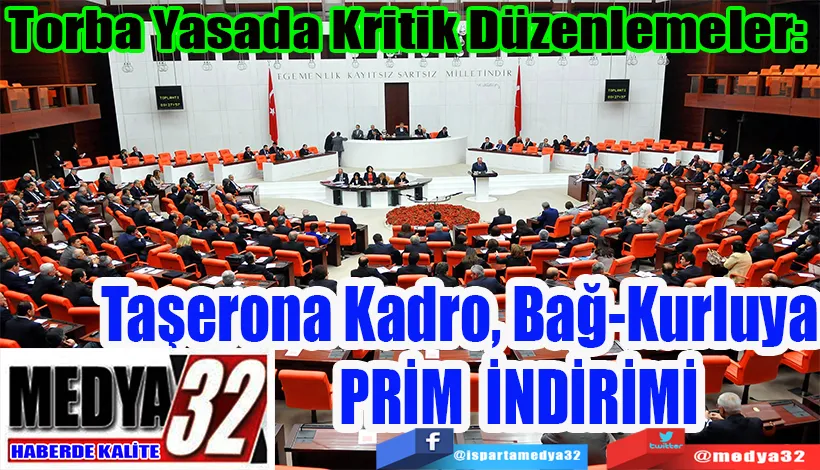 Torba Yasada Kritik Düzenlemeler:  Taşerona Kadro Bağ-Kurluya  PRİM İNDİRİMİ
