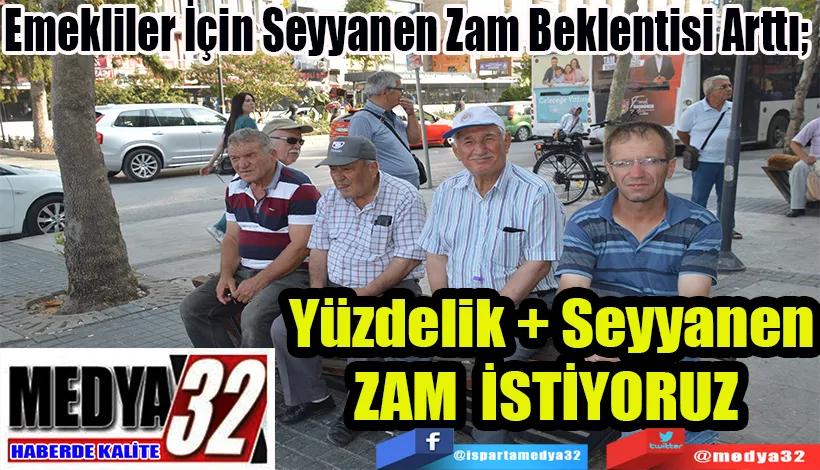 Emekliler İçin Seyyanen Zam Beklentisi Arttı;  Yüzdelik + Seyyanen Zam İstiyoruz! 