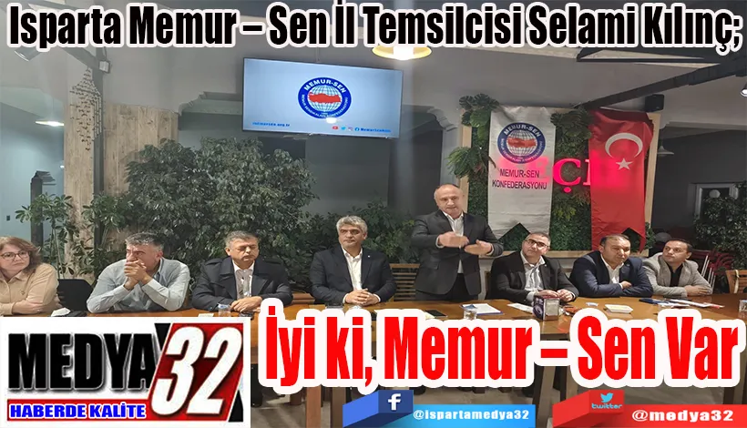 Isparta Memur – Sen İl Temsilcisi Selami Kılınç; İyi ki, Memur – Sen Var