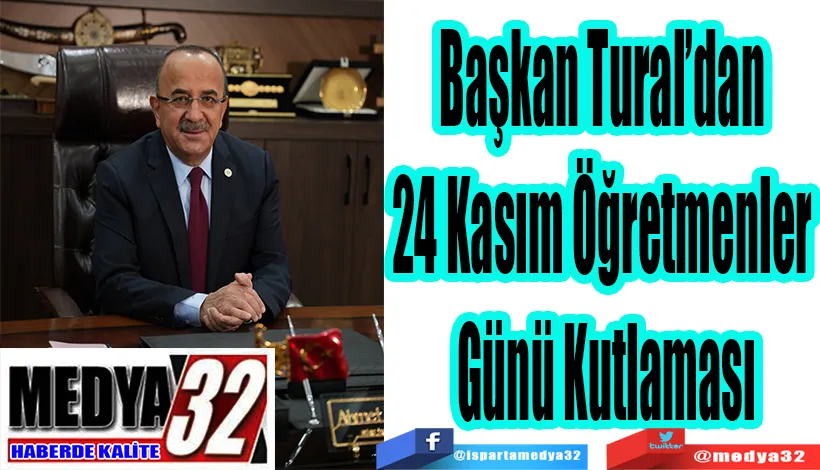Başkan Tural’dan  24 Kasım Öğretmenler  Günü Kutlaması 