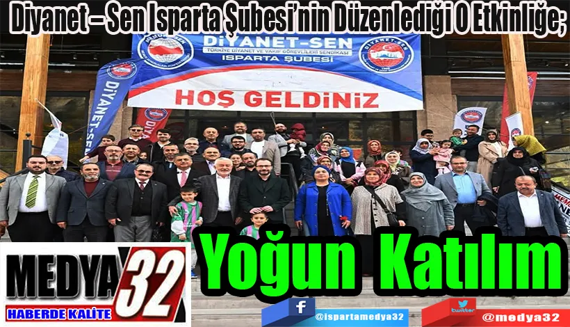Diyanet – Sen Isparta Şubesi’nin Düzenlediği O Etkinliğe;  Yoğun Katılım 