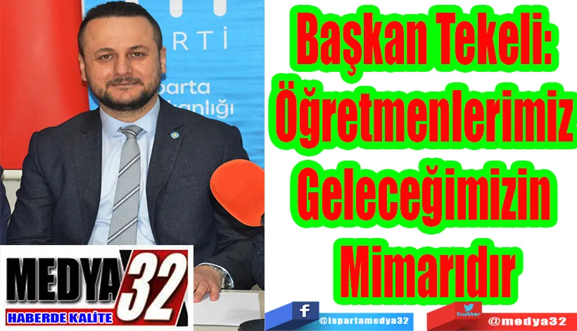 Başkan Tekeli:  Öğretmenlerimiz  Geleceğimizin  Mimarıdır