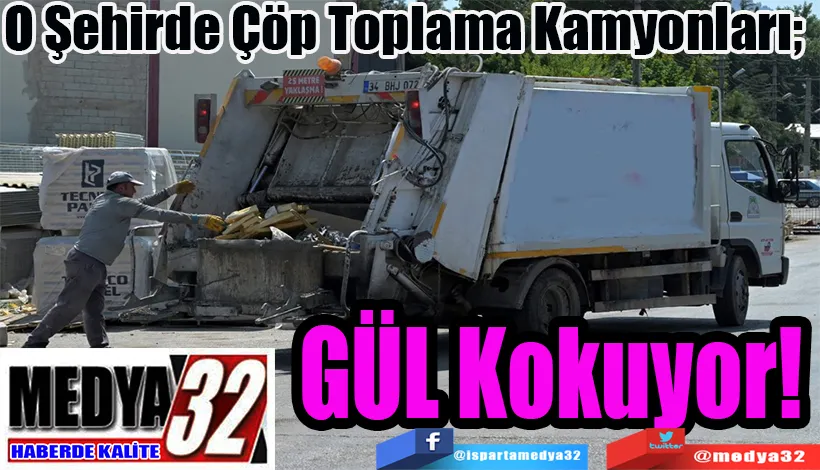 O Şehirde Çöp Kamyonları;  GÜL Kokuyor!