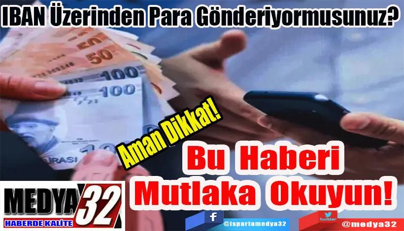 Aman Dikkat!  IBAN Üzerinden Para Gönderiyormusunuz?  Bu Haberi Mutlaka Okuyun! 