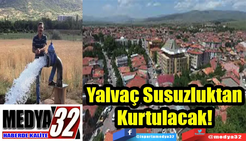 Yalvaç Susuzluktan Kurtulacak! 