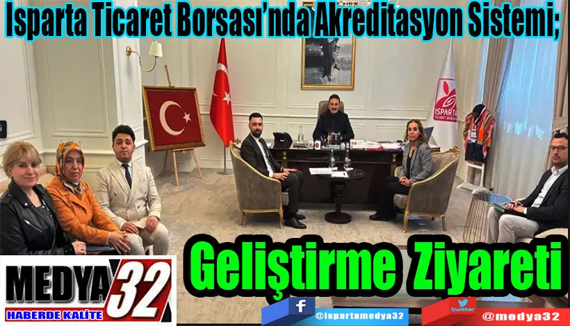 Isparta Ticaret Borsası’nda Akreditasyon Sistemi;  Geliştirme Ziyareti