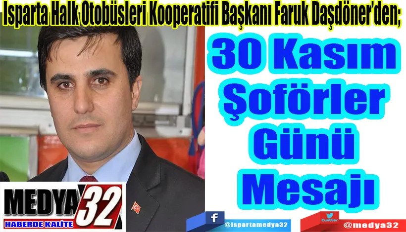 Isparta Halk Otobüsleri Kooperatifi Başkanı Faruk Daşdöner’den;  30 Kasım Şoförler  Günü Mesajı
