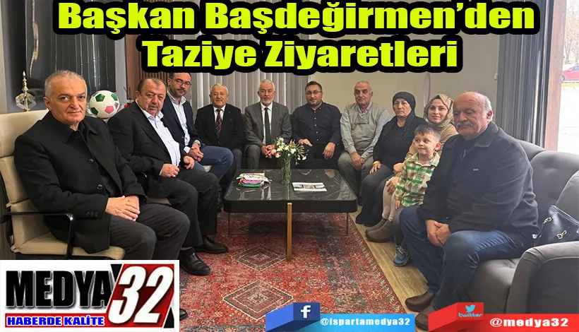 Başkan Başdeğirmen’den  Taziye Ziyaretleri