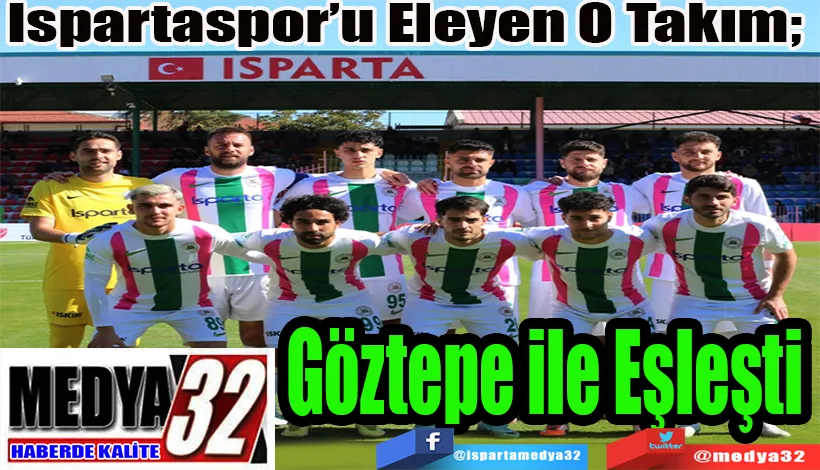 Ispartaspor’u Eleyen O Takım;  Göztepe ile Eşleşti 