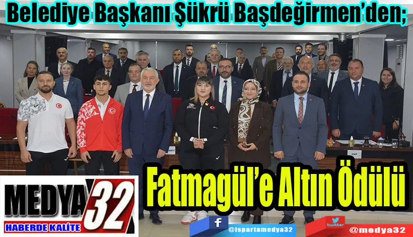  Belediye Başkanı Şükrü Başdeğirmen’den;  Fatmagül’e Altın Ödülü 