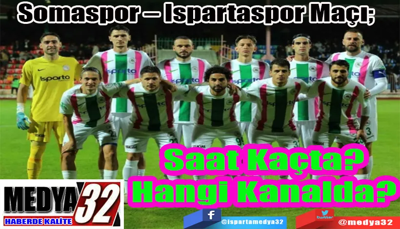 Somaspor – Ispartaspor Maçı;  Saat Kaçta? Hangi Kanalda?