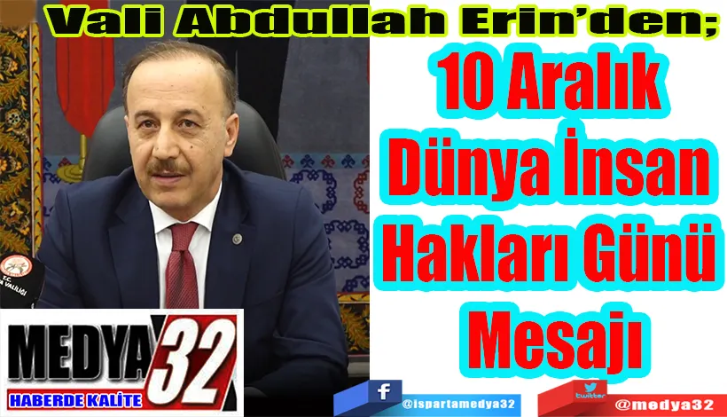 Vali Abdullah Erin’den;  10 Aralık Dünya İnsan  Hakları Günü Mesajı 