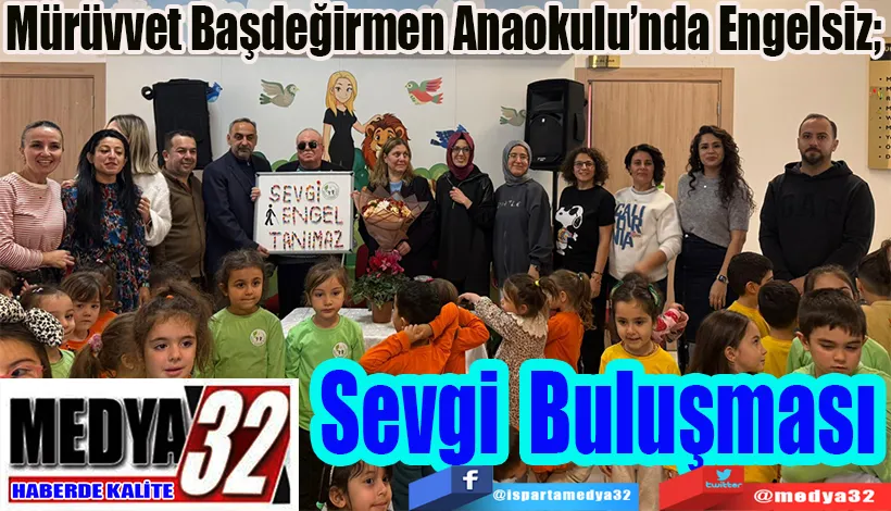 Mürüvvet Başdeğirmen Anaokulu’nda Engelsiz;  Sevgi Buluşması  