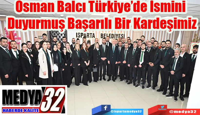 Osman Balcı Türkiye’de İsmini  Duyurmuş Başarılı Bir Kardeşimiz