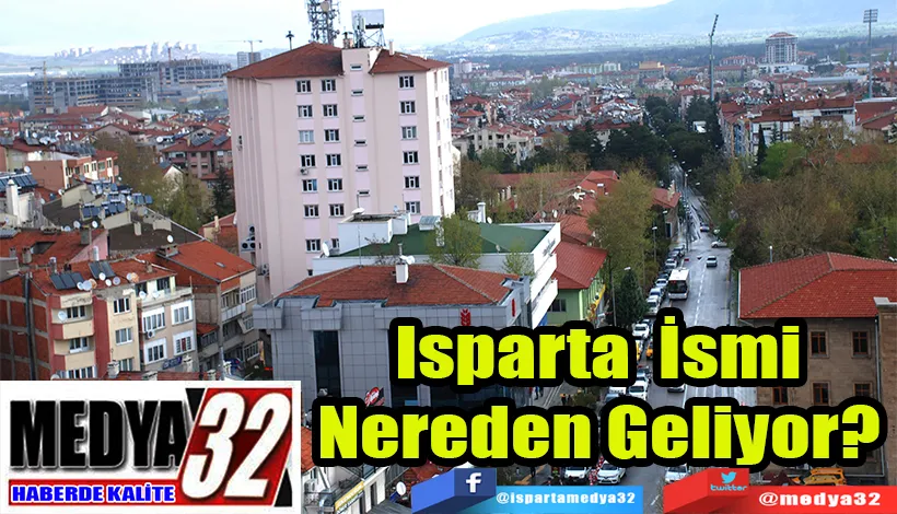 Isparta İsmi Nereden Geliyor? 