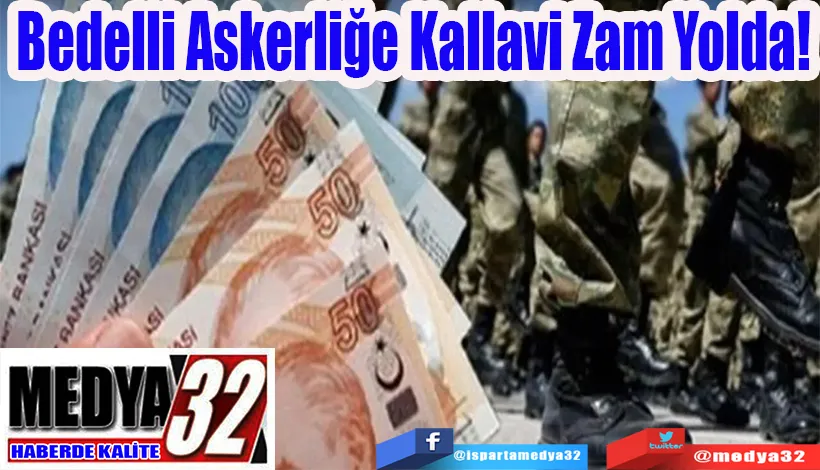 Bedelli Askerliğe  Kallavi Zam Yolda! 