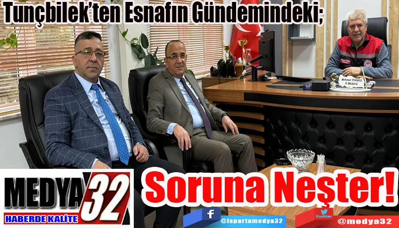 Tunçbilek’ten Esnafın Gündemindeki;  Soruna Neşter!