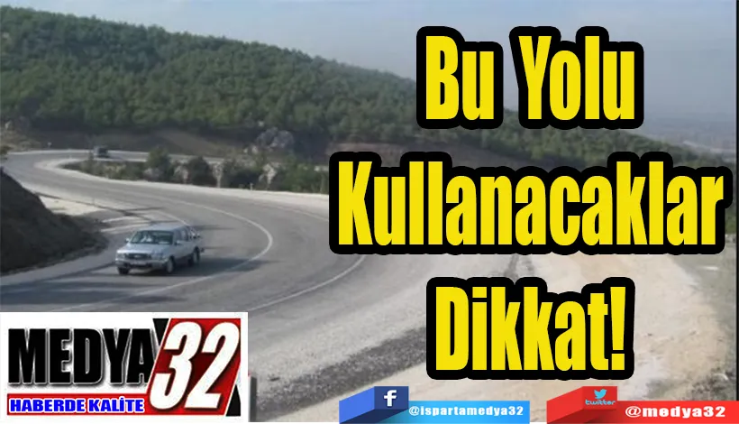 Bu Yolu Kullanacaklar Dikkat! 