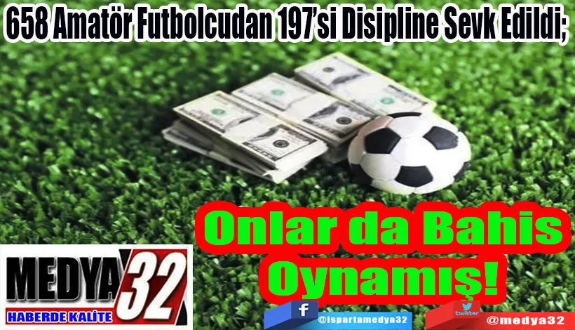 658 Amatör Futbolcudan 197’si Disipline Sevk Edildi;  Onlar da Bahis Oynamış! 