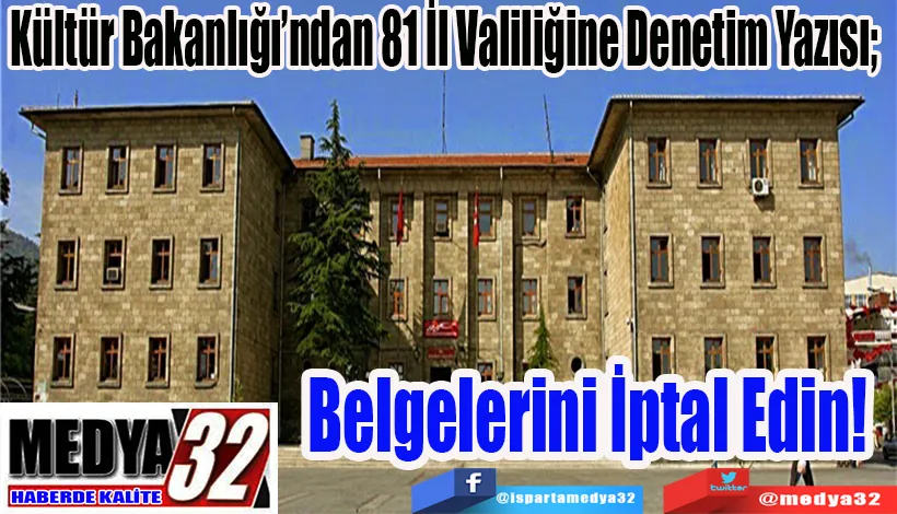 Kültür Bakanlığı’ndan 81 İl Valiliğine Denetim Yazısı;  Belgelerini İptal Edin! 