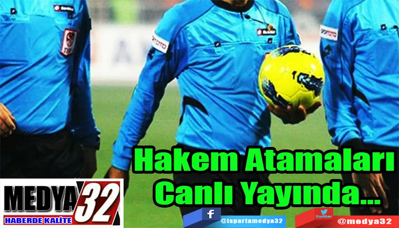 Hakem Atamaları  Canlı Yayında…