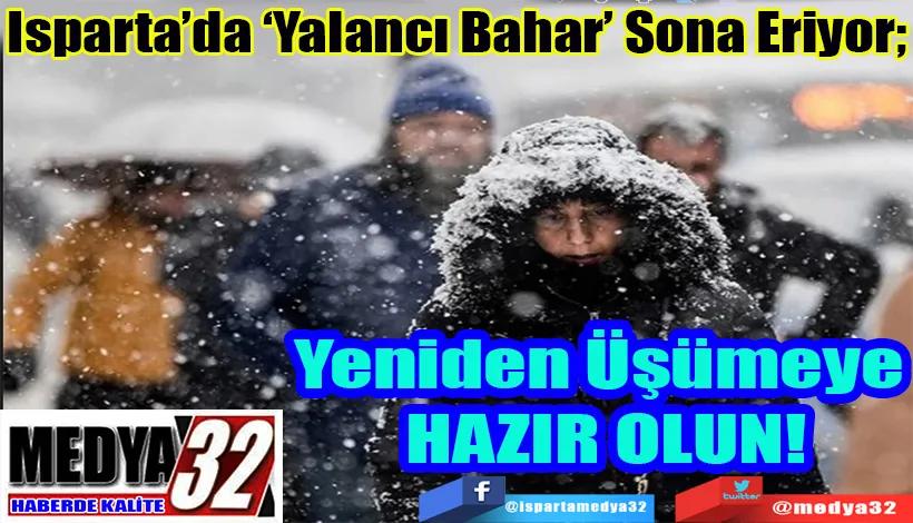 Isparta’da ‘Yalancı Bahar’ Sona Eriyor; Yeniden Üşümeye  HAZIR OLUN!