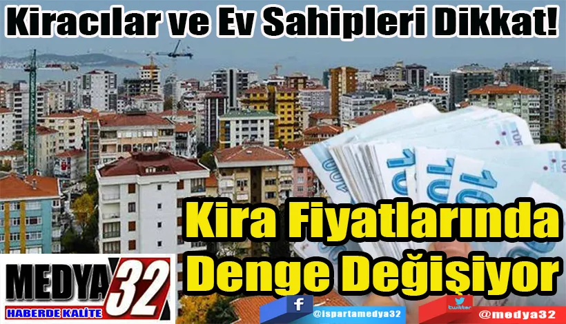 Kiracılar ve Ev Sahipleri Dikkat! Kira Fiyatlarında Denge Değişiyor 