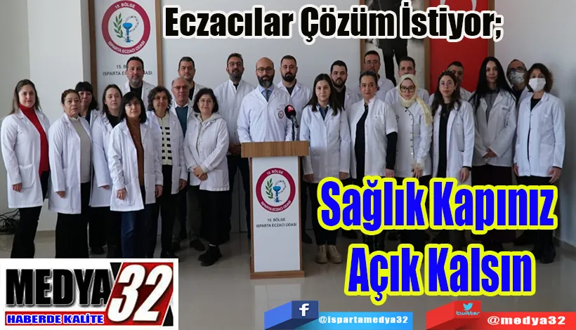 Eczacılar Çözüm İstiyor;   Sağlık Kapınız Açık Kalsın