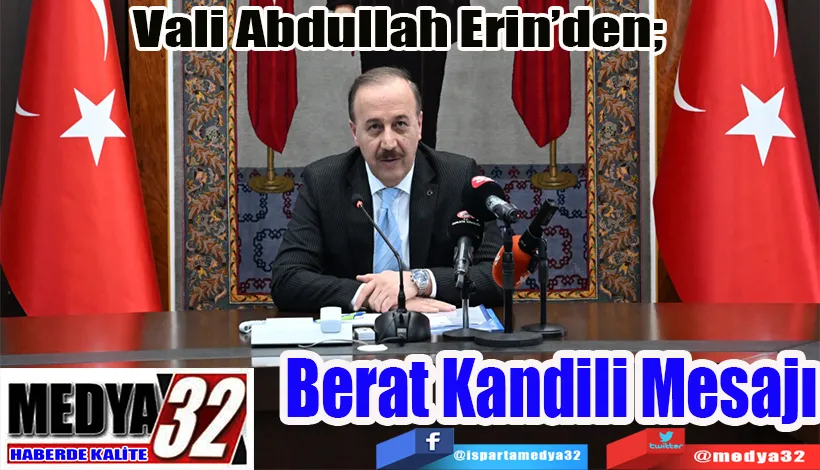 Vali Abdullah Erin’den;  Berat  Kandili  Mesajı 