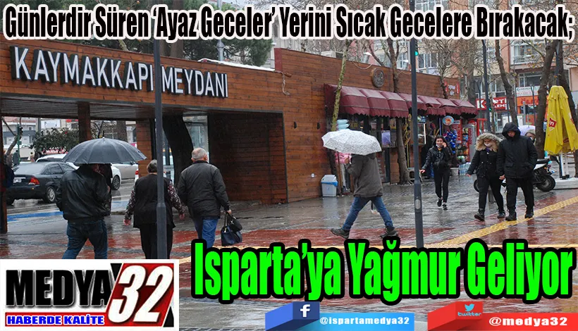 Günlerdir Süren ‘Ayaz Geceler’ Yerini Sıcak Gecelere Bırakacak;  Isparta’ya Yağmur Geliyor