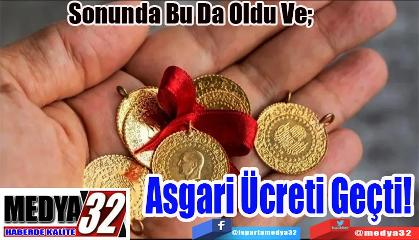 Sonunda Bu Da Oldu Ve;  Asgari Ücreti Geçti! 