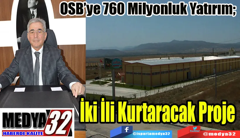 OSB’ye 760 Milyonluk Yatırım;  İki İli Kurtaracak Proje 