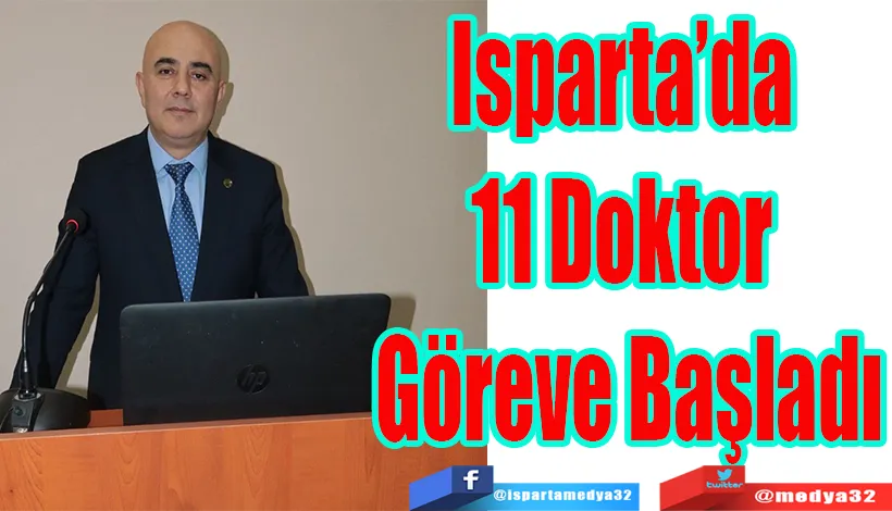 Isparta, Sağlık Alanında Kadrosunu Güçlendirdi;  Isparta’da  11 Doktor  Göreve Başladı 