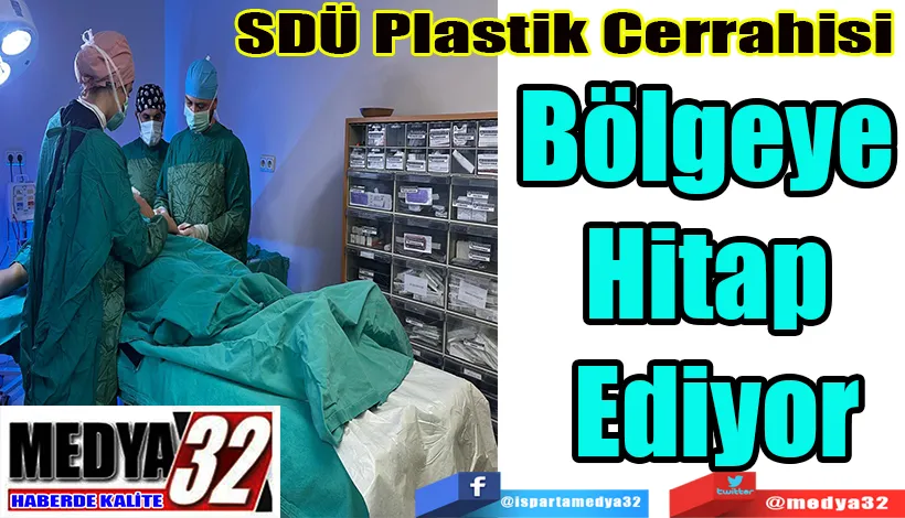 SDÜ Plastik Cerrahisi Bölgeye Hitap Ediyor