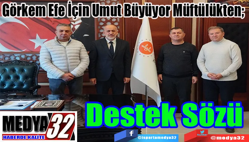 Görkem Efe İçin Umut Büyüyor: Müftülükten;  Destek Sözü