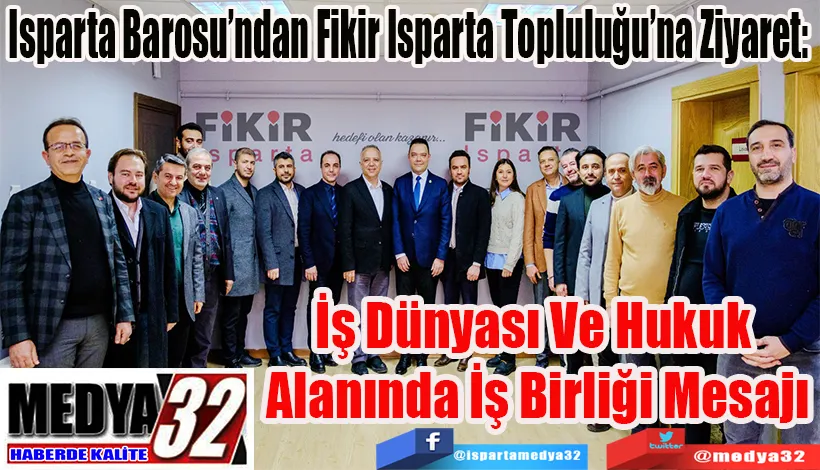 Isparta Barosu’ndan Fikir Isparta Topluluğu’na Ziyaret: İş Dünyası Ve Hukuk  Alanında İş Birliği Mesajı
