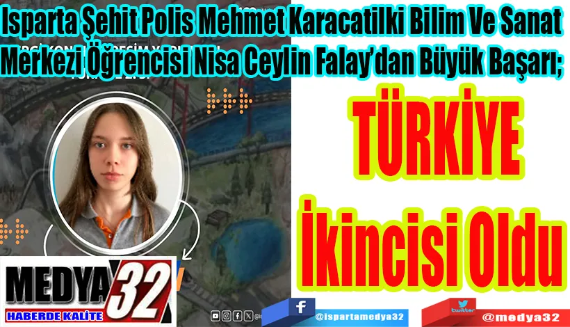 Isparta Şehit Polis Mehmet Karacatilki Bilim Ve Sanat  Merkezi Öğrencisi Nisa Ceylin Falay’dan Büyük Başarı;  Türkiye İkincisi Oldu 
