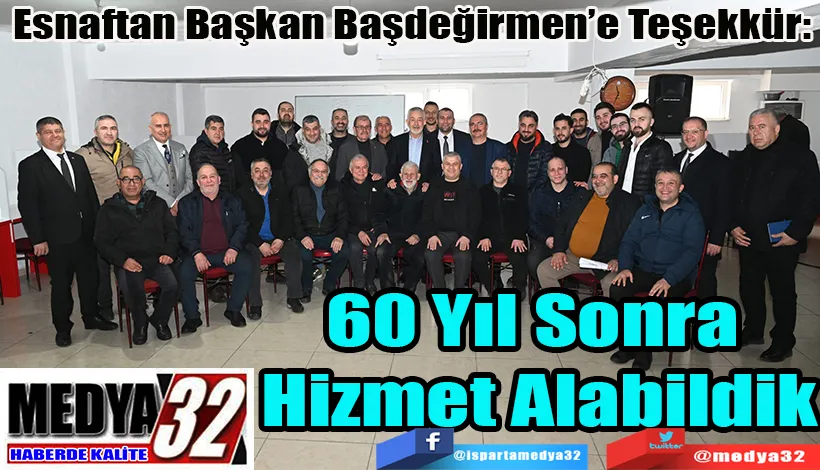 Esnaftan Başkan Başdeğirmen’e Teşekkür: 60 Yıl Sonra Hizmet Alabildik