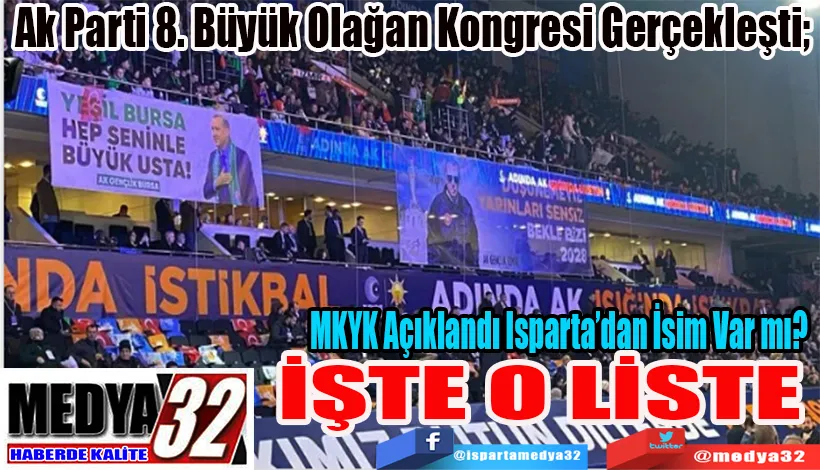 Ak Parti 8. Büyük Olağan Kongresi Gerçekleşti;  MKYK Açıklandı Isparta’dan İsim Var mı?  İŞTE O LİSTE 