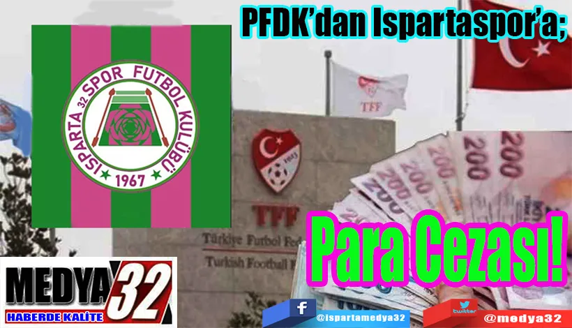 PFDK’dan Ispartaspor’a;  Para Cezası! 