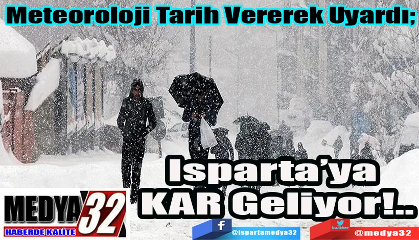 Meteoroloji Tarih Vererek Uyardı;  Isparta’ya KAR Geliyor!..