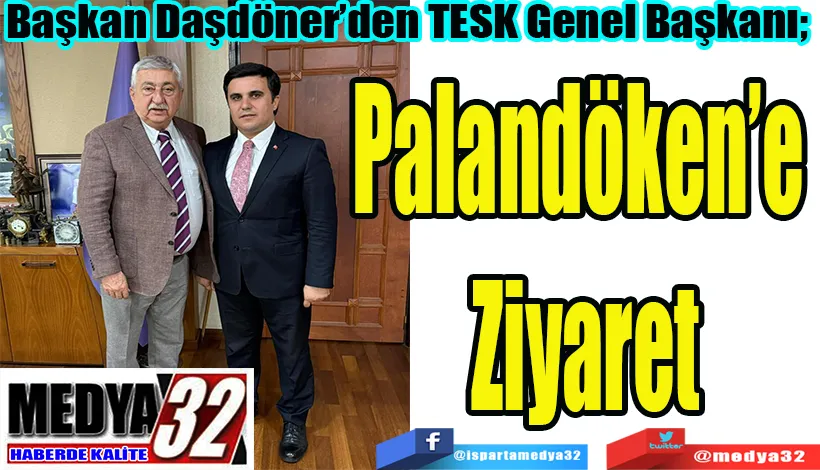 Başkan Daşdöner’den TESK Genel Başkanı;  Palandöken’e  Ziyaret