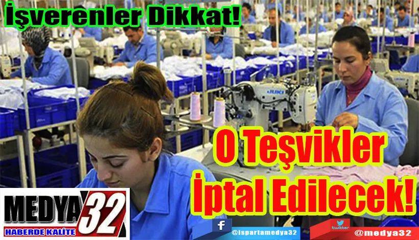 İşyerlerinde Sigortalı Çalışan Azalırsa;  O Teşvikler İptal Edilecek!