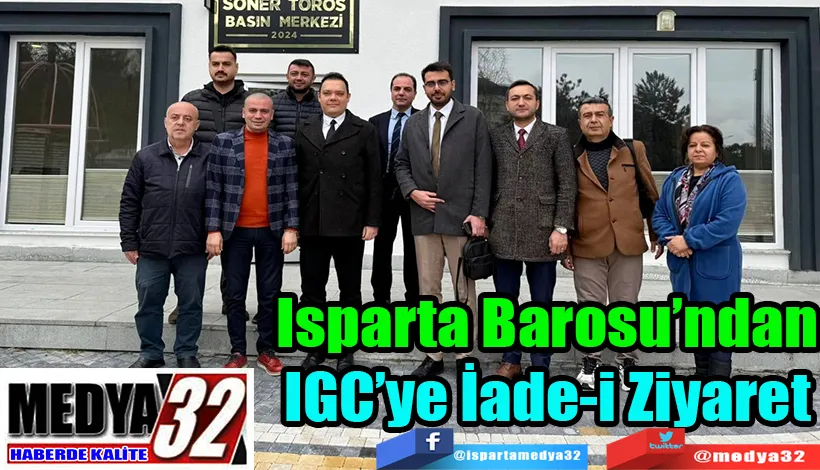 Isparta Barosu’ndan  IGC’ye İade-i Ziyaret 