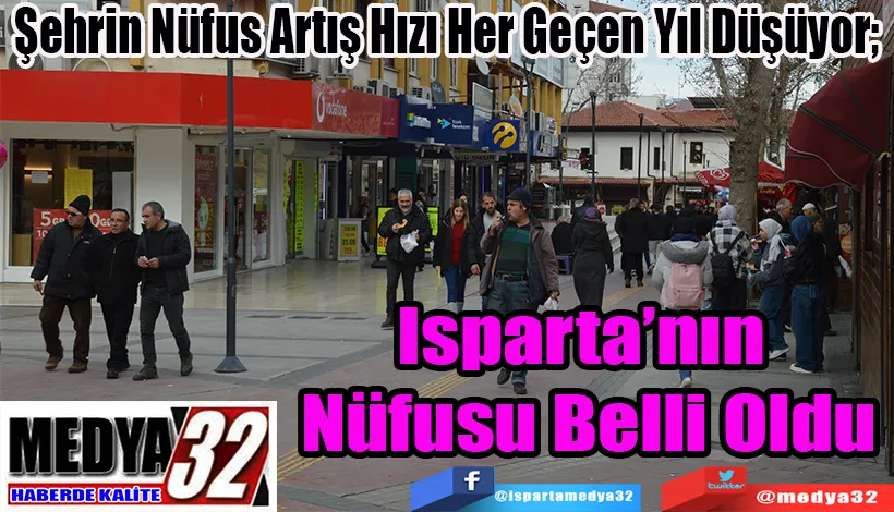 Şehrin Nüfus Artış Hızı Her Geçen Yıl Düşüyor;  Isparta’nın Nüfusu Belli Oldu