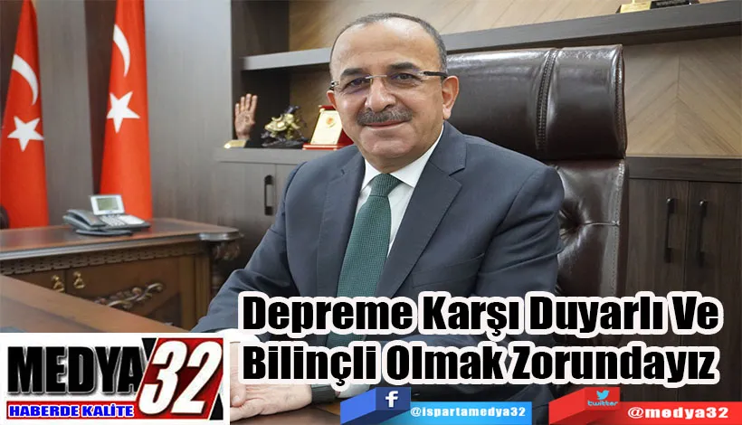 Depreme Karşı Duyarlı Ve  Bilinçli Olmak Zorundayız  