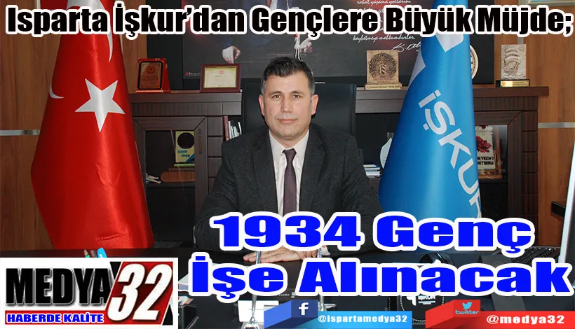 Isparta İşkur’dan Gençlere Büyük Müjde;  1934 Genç  İşe Alınacak 